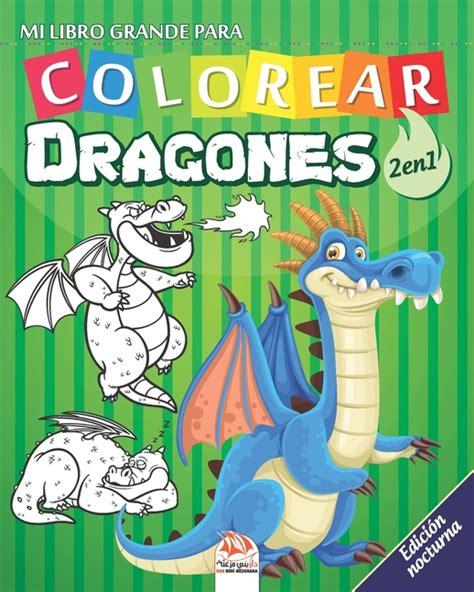 Mi libro grande para Colorear - Dragones - 2 en 1: Aprender como Dibujar y Colorear Fácil con este Paso a Paso, dibujos de Dragones Libro, como dibujar Dragones Libro para colorear